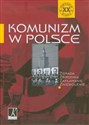 Komunizm w Polsce Zdrada Zbrodnia Zakłamanie Zniewolenie - Włodzimierz Bernacki, Henryk Głębocki, Maciej Korkuć