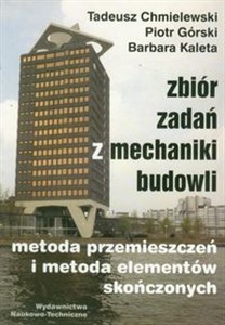 Zbiór zadań z mechaniki budowli Metoda przemieszczeń i metoda elementów skończonych