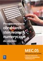 Przygotowywanie obrabiarek sterowanych numerycznie do obróbki M.19.3 Podręcznik do nauki zawodów Technik mechanik operator obrabiarek skrawających - Janusz Figurski