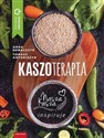 Kaszoterapia Nasza kasza inspiruje - Anna Kowalczyk, Tomasz Antoniszyn