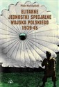 Elitarne jednostki specjalne Wojska Polskiego 1939-45