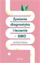 Żywienie, diagnostyka i leczenie w SIBO  - Hanna Szpunar-Radkowska