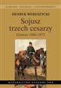 Sojusz trzech cesarzy Geneza 1866-1872 - Henryk Wereszycki