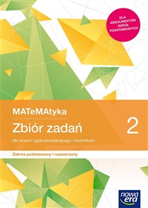 MATeMAtyka 2 Zbiór zadań Zakres podstawowy i rozszerzony Liceum Technikum Szkoła ponadpodstawowa