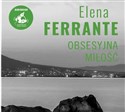 [Audiobook] Obsesyjna miłość - Elena Ferrante