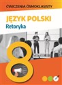 Ćwiczenia ósmoklasisty Język polski Retoryka - Lucyna Kasjanowicz