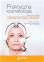 Praktyczna kosmetologia krok po kroku Kosmetologia twarzy - Anna Kamińska, Katarzyna Jabłońska, Anna Drobnik