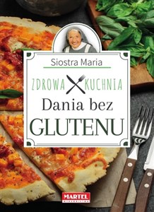 Siostra Maria - Dania bez glutenu - Zdrowa Kuchnia