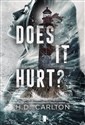 Does It Hurt?  - H.D. Carlton