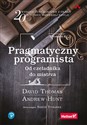 Pragmatyczny programista Od czeladnika do mistrza. - David Thomas, Andrew Hunt