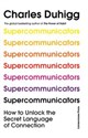 Supercommunicators How to Unlock the Secret Language of Connection
