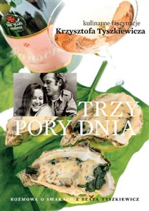 Trzy pory dnia Kulinarne fascynacje Krzysztofa Tyszkiewicza