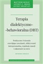 Terapia dialektyczno-behawioralna (DBT) Praktyczne ćwiczenia rozwijające uważność, efektywność interpersonalną, regulację emocji i odporność