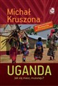Uganda Jak się masz, muzungu? - Michał Kruszona