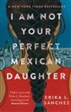 I Am Not Your Perfect Mexican Daughter 