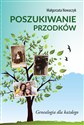 Poszukiwanie przodków Genealogia dla każdego - Małgorzata Nowaczyk