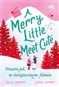 Merry Little Meet Cute Prawie jak w świątecznym filmie - Julie Murphy, Sierra Simone