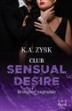 Club Sensual Desire. Brutalne zagranie - K.A. Zysk
