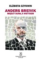 Anders Breivik Między dumą a wstydem - Elżbieta Czykwin