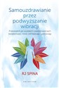 Samouzdrawianie przez podwyższanie wibracji Przewodnik po wysokich częstotliwościach świadomości, które odmładzają i uzdrawiają