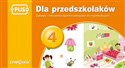 PUS Dla przedszkolaków 4 Zabawy i ćwiczenia ogólnorozwojowe dla najmłodszych - Agata Indrychowska