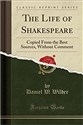The Life of Shakespeare Copied From the Best Sources, Without Comment (Classic Reprint) 435AZE03527KS