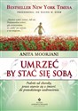 Umrzeć by stać się sobą - Anita Moorjani