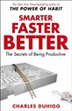 Smarter Faster Better The Secrets of Being Productive