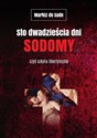 Sto dwadzieścia dni Sodomy czyli szkoła libertynizmu - Sade Markiz de